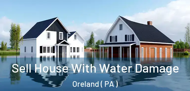  Sell House With Water Damage Oreland ( PA )