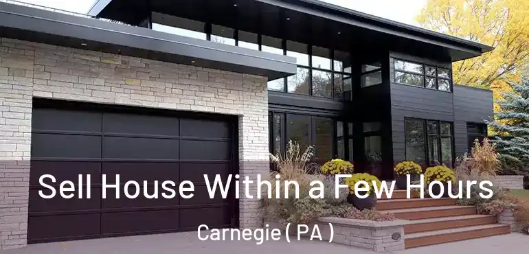  Sell House Within a Few Hours Carnegie ( PA )