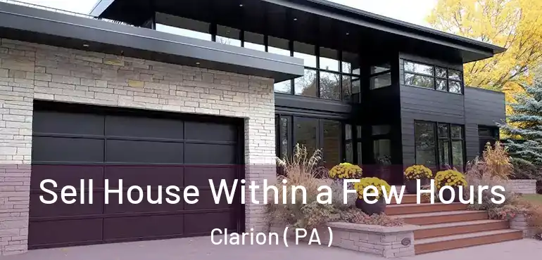  Sell House Within a Few Hours Clarion ( PA )