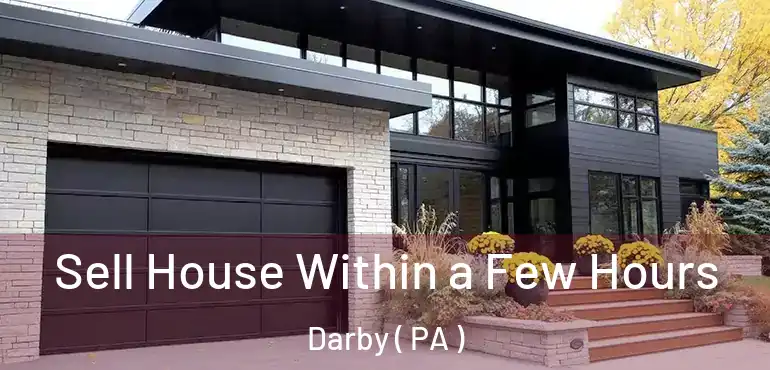  Sell House Within a Few Hours Darby ( PA )