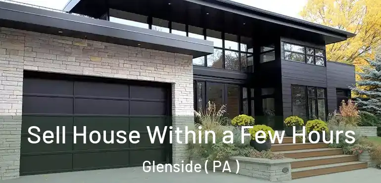  Sell House Within a Few Hours Glenside ( PA )
