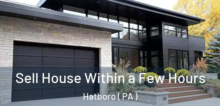  Sell House Within a Few Hours Hatboro ( PA )