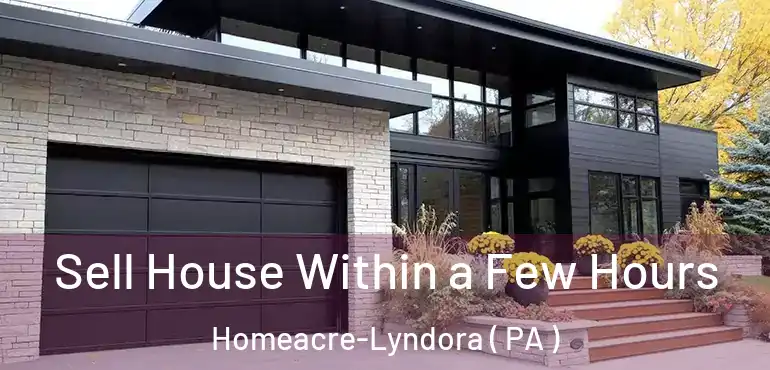  Sell House Within a Few Hours Homeacre-Lyndora ( PA )
