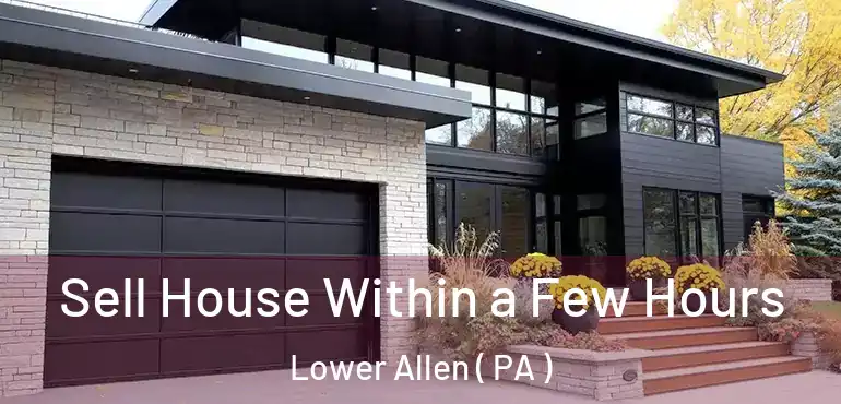  Sell House Within a Few Hours Lower Allen ( PA )