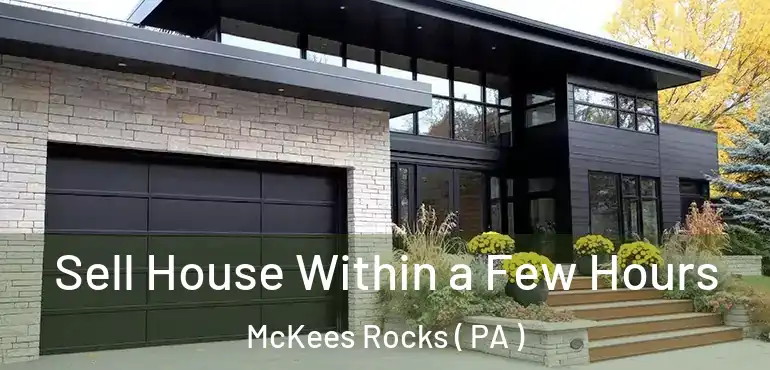  Sell House Within a Few Hours McKees Rocks ( PA )