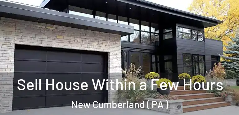  Sell House Within a Few Hours New Cumberland ( PA )