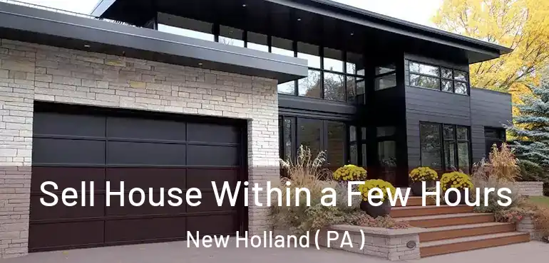 Sell House Within a Few Hours New Holland ( PA )
