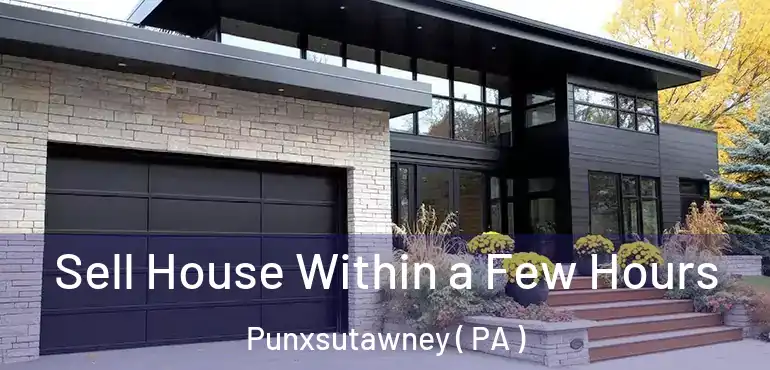  Sell House Within a Few Hours Punxsutawney ( PA )