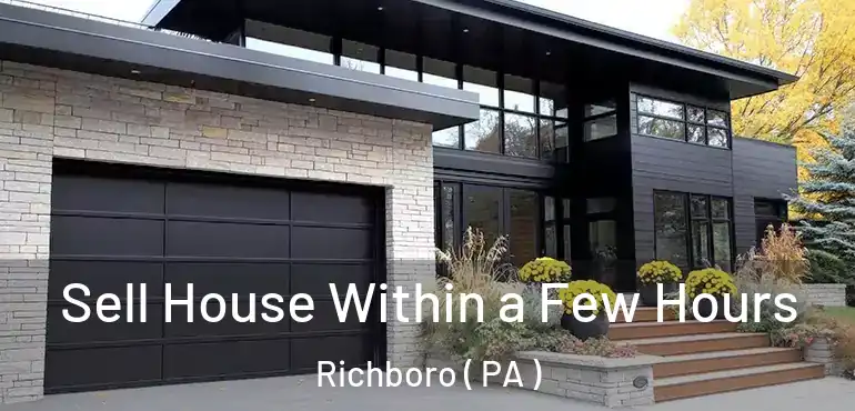  Sell House Within a Few Hours Richboro ( PA )