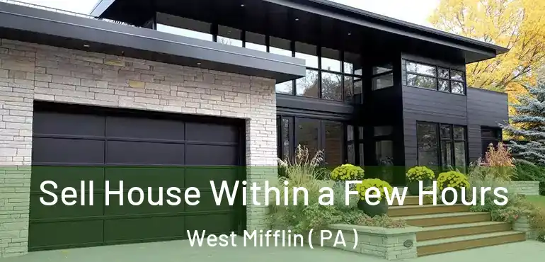  Sell House Within a Few Hours West Mifflin ( PA )