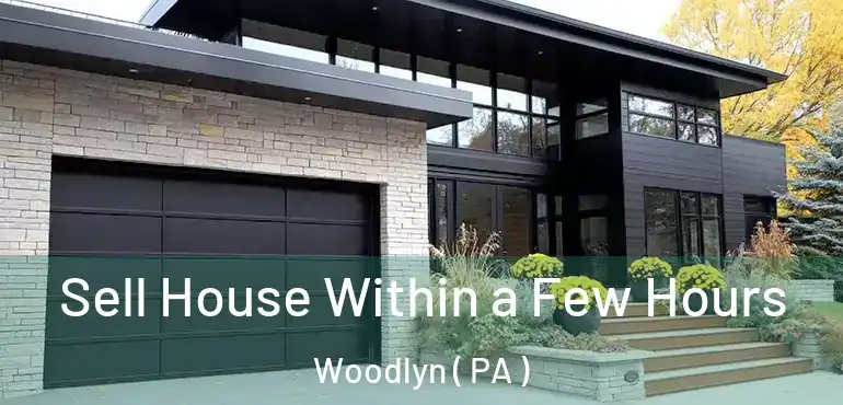  Sell House Within a Few Hours Woodlyn ( PA )