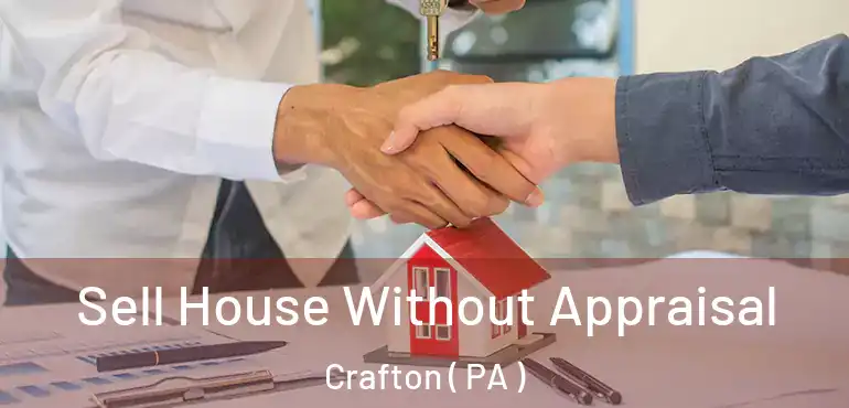  Sell House Without Appraisal Crafton ( PA )