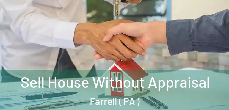  Sell House Without Appraisal Farrell ( PA )