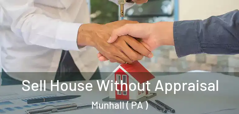  Sell House Without Appraisal Munhall ( PA )