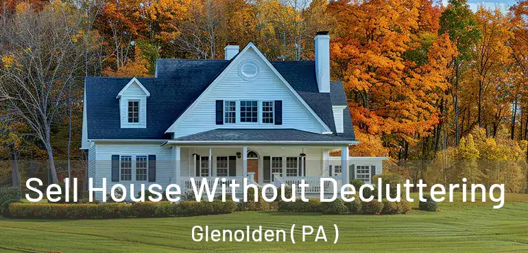  Sell House Without Decluttering Glenolden ( PA )