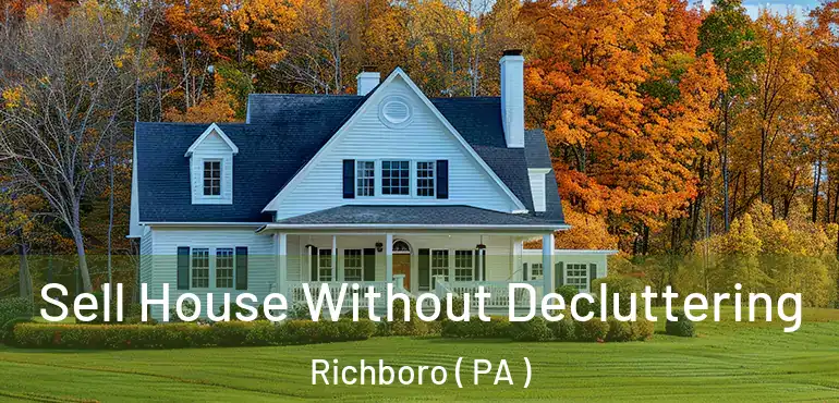  Sell House Without Decluttering Richboro ( PA )
