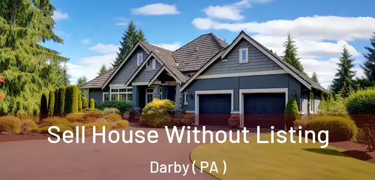  Sell House Without Listing Darby ( PA )