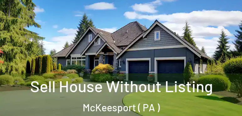  Sell House Without Listing McKeesport ( PA )