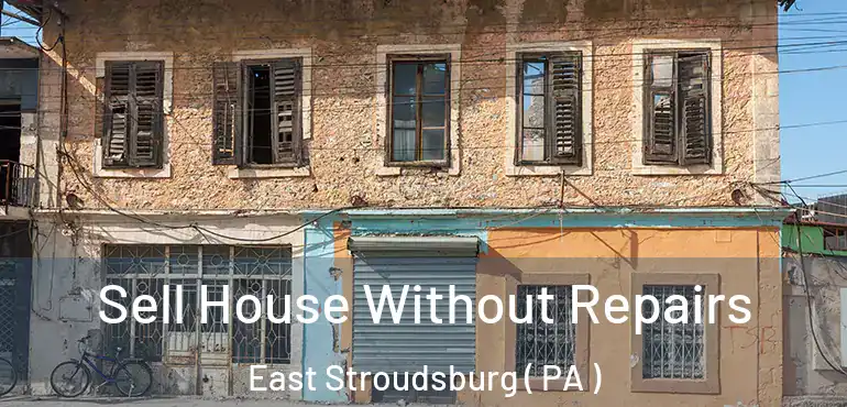  Sell House Without Repairs East Stroudsburg ( PA )