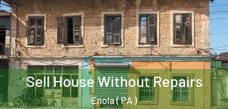  Sell House Without Repairs Enola ( PA )