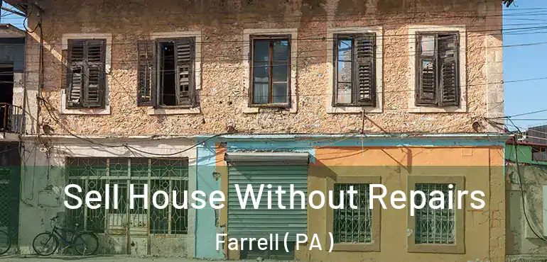  Sell House Without Repairs Farrell ( PA )