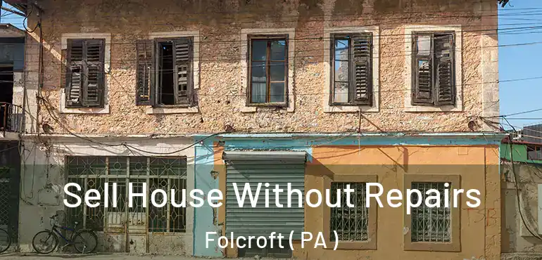  Sell House Without Repairs Folcroft ( PA )