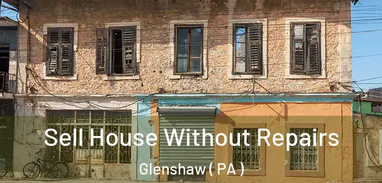  Sell House Without Repairs Glenshaw ( PA )