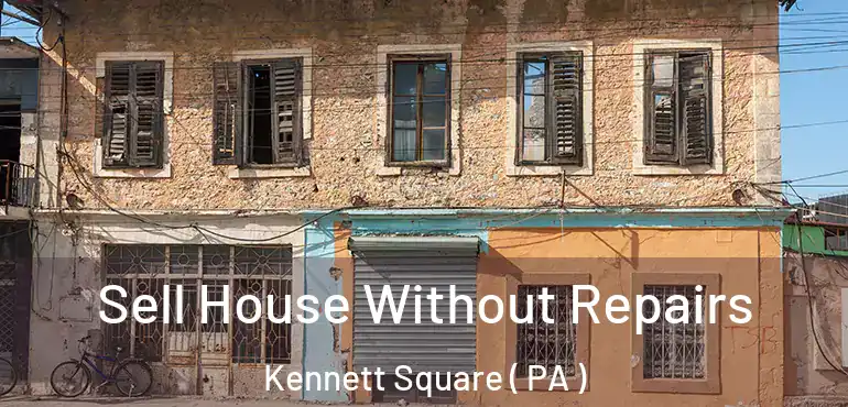  Sell House Without Repairs Kennett Square ( PA )
