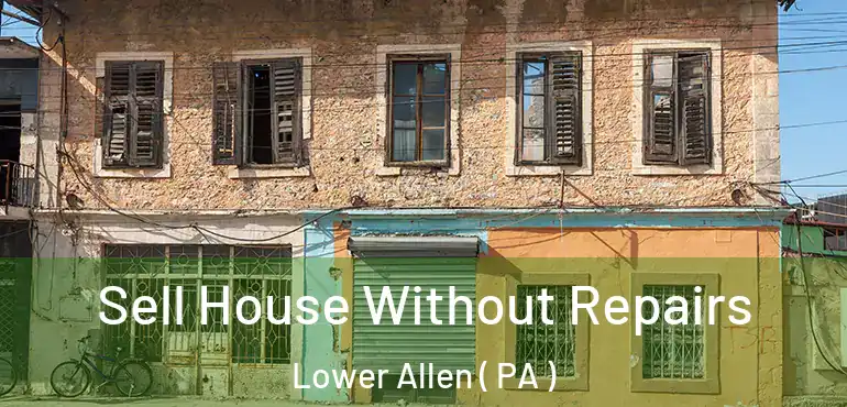  Sell House Without Repairs Lower Allen ( PA )