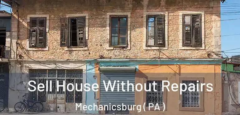  Sell House Without Repairs Mechanicsburg ( PA )