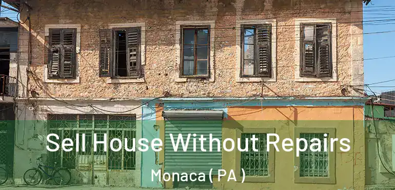  Sell House Without Repairs Monaca ( PA )