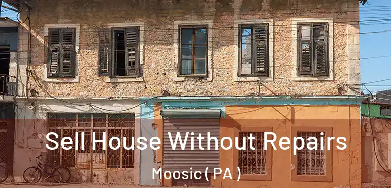  Sell House Without Repairs Moosic ( PA )