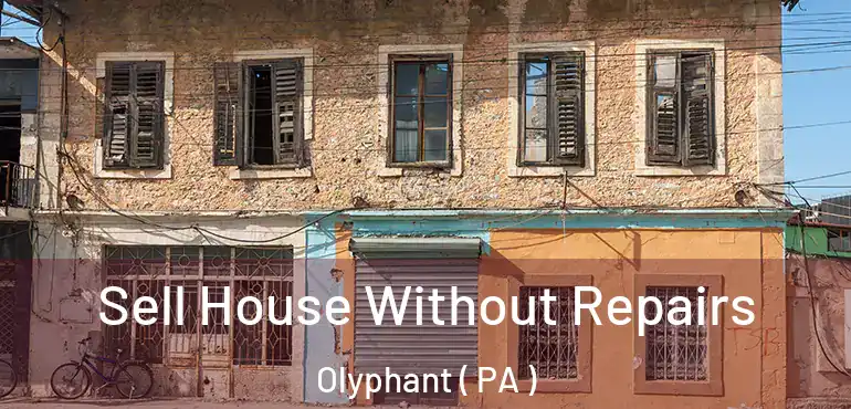  Sell House Without Repairs Olyphant ( PA )
