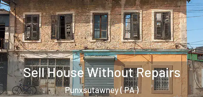  Sell House Without Repairs Punxsutawney ( PA )