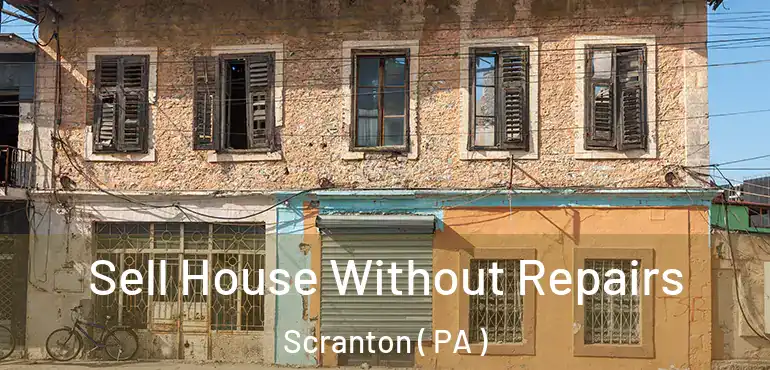  Sell House Without Repairs Scranton ( PA )