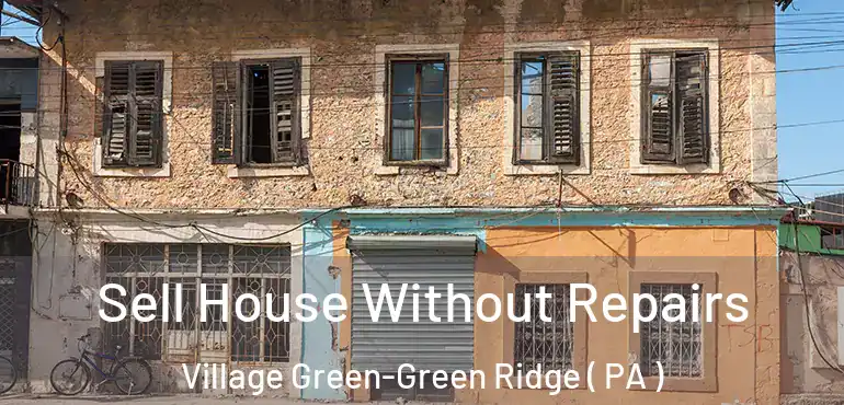  Sell House Without Repairs Village Green-Green Ridge ( PA )