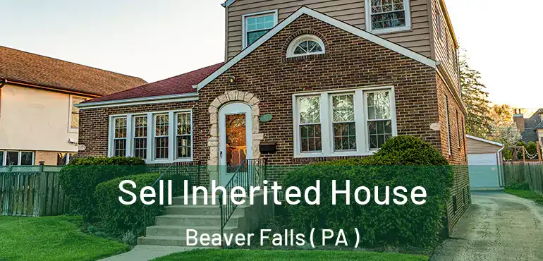  Sell Inherited House Beaver Falls ( PA )
