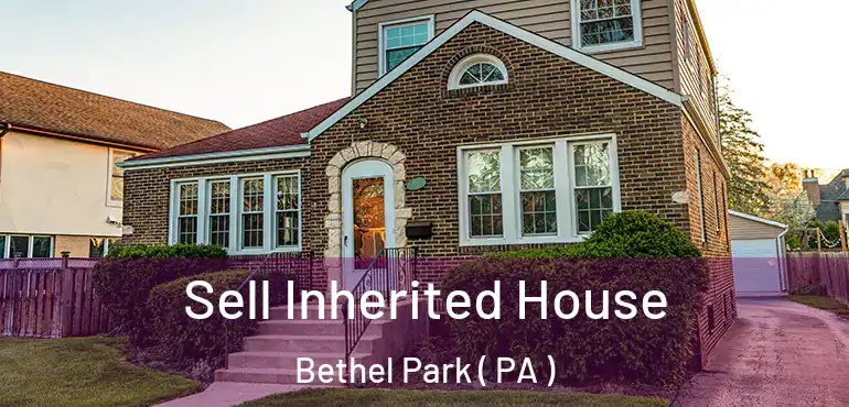  Sell Inherited House Bethel Park ( PA )