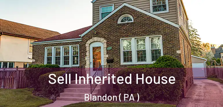  Sell Inherited House Blandon ( PA )