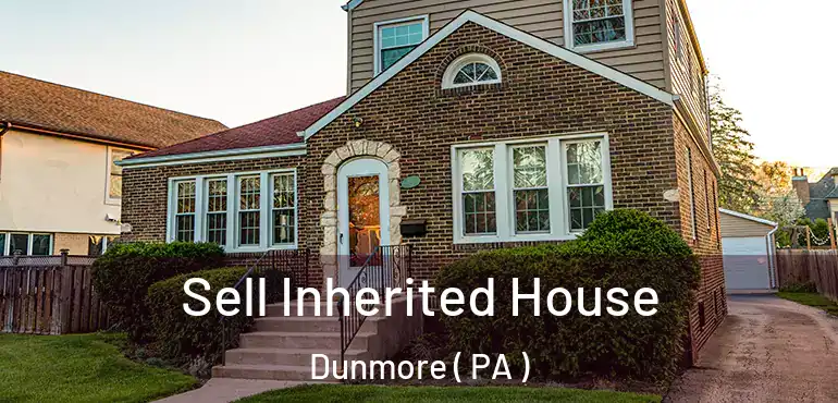  Sell Inherited House Dunmore ( PA )