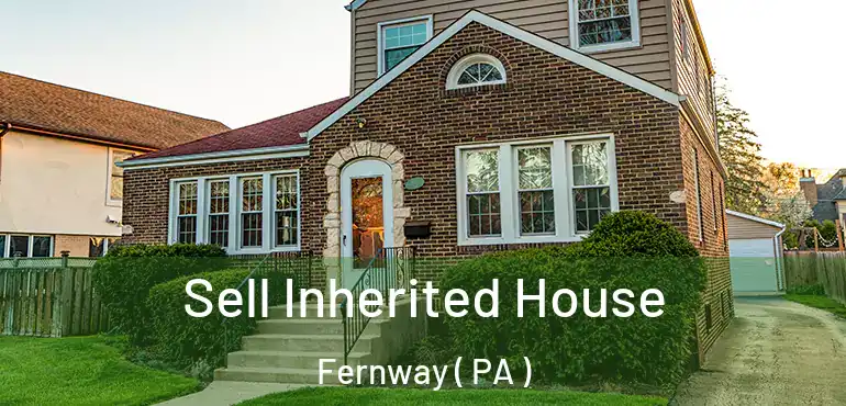  Sell Inherited House Fernway ( PA )