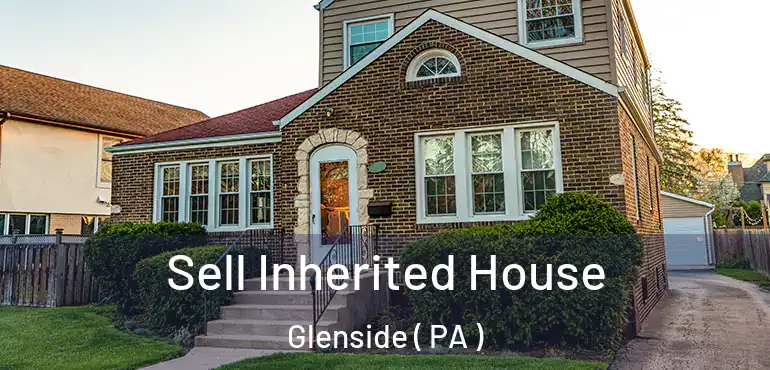  Sell Inherited House Glenside ( PA )