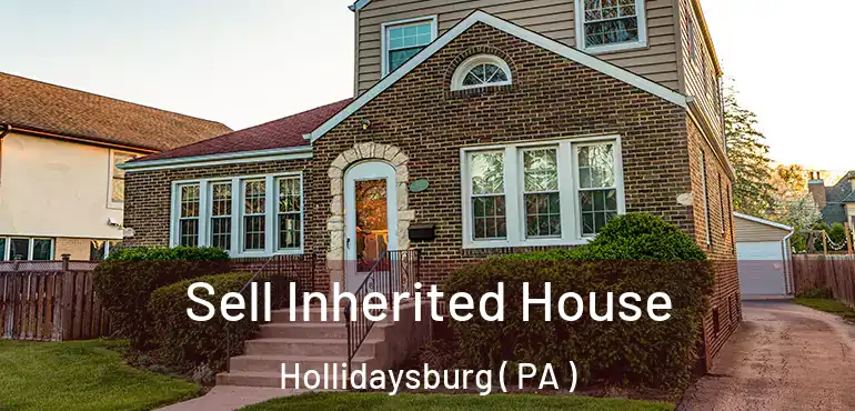  Sell Inherited House Hollidaysburg ( PA )