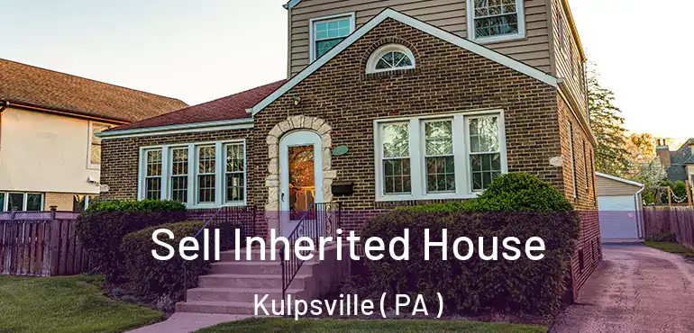  Sell Inherited House Kulpsville ( PA )