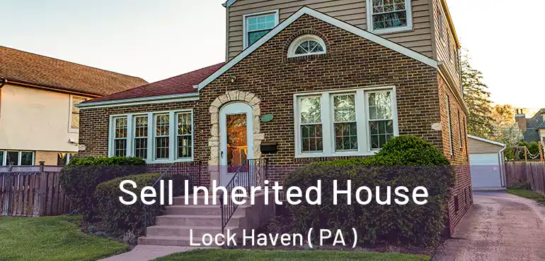  Sell Inherited House Lock Haven ( PA )