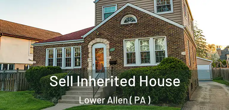  Sell Inherited House Lower Allen ( PA )