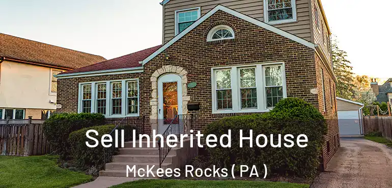  Sell Inherited House McKees Rocks ( PA )