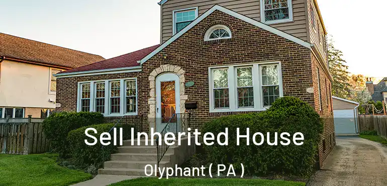  Sell Inherited House Olyphant ( PA )