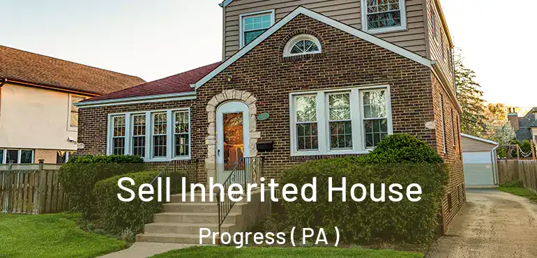  Sell Inherited House Progress ( PA )
