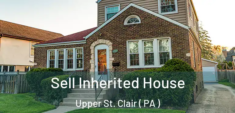  Sell Inherited House Upper St. Clair ( PA )